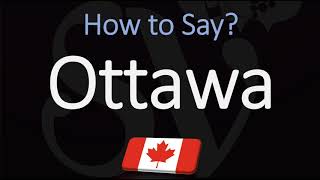 How to Pronounce Ottawa CORRECTLY [upl. by Akemal]