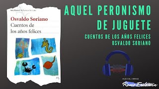 Aquel peronismo de juguete  Osvaldo Soriano  Audiolibro [upl. by Beaumont]