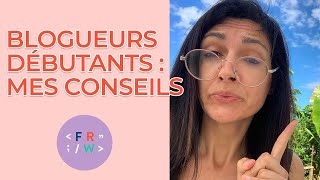 Blogueurs Débutants  mes conseils [upl. by Ajin]