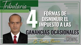 ✅ 4 FORMAS DE DISMINUIR EL IMPUESTO A LAS GANANCIAS OCASIONALES 😱 [upl. by Rego]