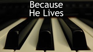 Because He Lives  piano instrumental hymn with lyrics [upl. by Yrtneg199]