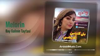 Melorin – Bay Galinin Tayfasi  ملورین – بئی گلینین طایفاسی [upl. by Allecnirp]