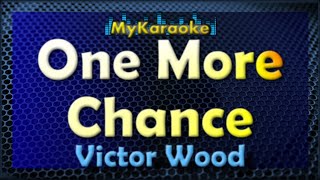 ONE MORE CHANCE  Karaoke version in the style of VICTOR WOOD [upl. by Saber]