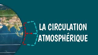 LA CIRCULATION ATMOSPHÉRIQUE GLOBALE [upl. by Map721]