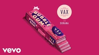 VAX amp Sorana  Bubble Gum Audio [upl. by Nahtnanhoj831]