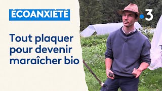 Écoanxiété  il a tout plaqué pour devenir maraîcher bio dans une ferme isolée [upl. by Audrey]