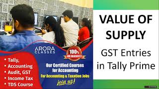 Value of GST Supply  GST Entries in Tally Prime  Arora Classes [upl. by Selhorst826]