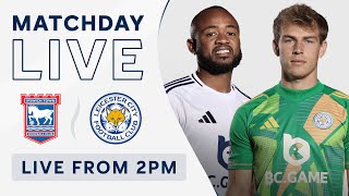 MATCHDAY LIVE Ipswich Town v Leicester City [upl. by Ailahtan]