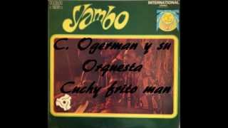 C Ogerman y su Orquesta Cuchy frito man [upl. by Saxena]