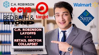 CH Robinson 2022 Layoffs Walmart Sams Club Target amp CVS Closing Stores  Retail Sector Collapse [upl. by Cilla]