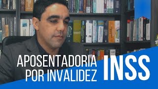 Aposentadoria por invalidez  INSS  Entenda o Processo [upl. by Auj]