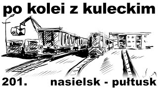 Po kolei z Kuleckim  Odcinek 201  NasielskPułtusk [upl. by Ennyroc]