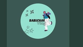 Babuchak Vlog is live [upl. by Okramed899]