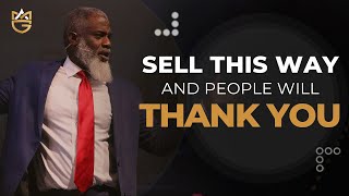 Sell This Way amp Have People Thanking You  Selling Simplified [upl. by Hege]