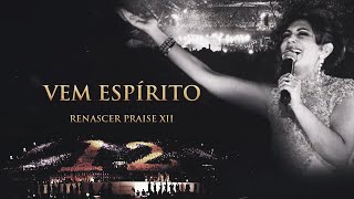 Renascer Praise 12  Vem Espírito Ao Vivo [upl. by Naujd]