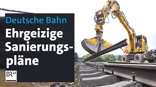 Deutsche Bahn Ehrgeizige Sanierungspläne  BR24 [upl. by Clements]