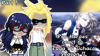 ✨Pro Heroes react to Toga Himiko VS Ochacoseason 7Part 5The End2X Speed✨ [upl. by Nyrhtac]