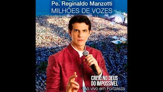 Padre Reginaldo Manzotti  Creio no Deus do Impossível DVD Milhões de Vozes Ao Vivo em Fortaleza [upl. by Htabazile]