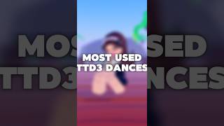 Most used ttd3 dances✨ [upl. by Otero]