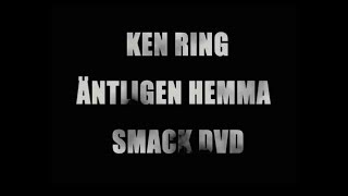 Ken Ring  quotÄntligen Hemmaquot Smack DVD Trailer 2007 [upl. by Ybrek]