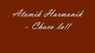 Atomik Harmonik  Choco la [upl. by Grimbald518]