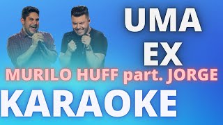 UMA EX MURILO HUFF part JORGE KARAOKE [upl. by Rosen786]