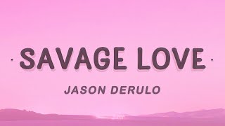 Jason Derulo  Savage Love Lyrics Ft Jawsh 685 [upl. by Davison153]