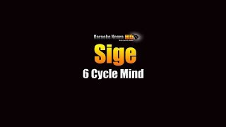 Sige  6 CycleMind KARAOKE [upl. by Yesdnil]