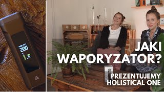 Jaki waporyzator do ziół Holistical ONE Recenzja [upl. by Forrester]