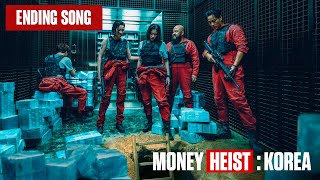 Ending Song  Money Heist Korea Soundtrack [upl. by Sharos]