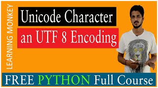 Unicode Character an UTF 8 encoding  Lesson 18  Python  Learning Monkey [upl. by Aynos571]