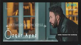 Özgür Ayaz Kime İnanayım Kardaş Official Lyric Video [upl. by Adnana437]