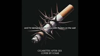 K  Cigarettes After Sex with lyrics Cover  ichae [upl. by Colman]