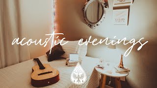 acoustic evenings 🌙🛏️  A Cozy IndieFolkChill Playlist [upl. by Bertasi]