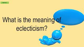 What Is The Meaning Of Eclecticism [upl. by Nnylarej445]