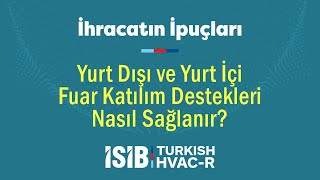 Yurt Dışı ve Yurt İçi Fuar Katılım Destekleri Nasıl Sağlanır [upl. by Finnegan65]