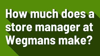 How much does a store manager at Wegmans make [upl. by Aihsile134]