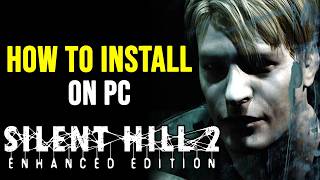 How to Play SILENT HILL 2 Enhanced Edition Mod  Tutorial [upl. by Darees203]