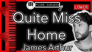 Quite Miss Home LOWER 3  James Arthur  Piano Karaoke Instrumental [upl. by Afital]