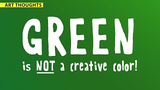 Why is Green the Worst Color Art Thoughts [upl. by Lunsford]