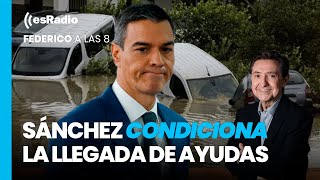 Federico a las 8 Sánchez condiciona la llegada de ayudas a Valencia a la aprobación de los PGE [upl. by Gerhan991]