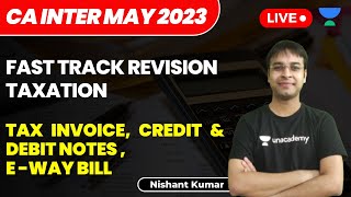 Tax Invoice Credit amp Debit Notes EWay Bill  CA Intermediate May 2023  Fast Track Nishant Kumar [upl. by Robinett]