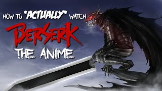 Chronexialogy  How to ACTUALLY Watch Berserk the Anime [upl. by Caras]