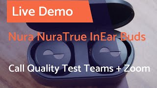 Nura NuraTrue True Wireless InEar Buds Review and Call Quality Tests Microsoft Teams  Zoom [upl. by Sunny]