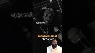 Kendrick Lamar Motivational Video On Being Yourself inspiration motivation mindset growth grit [upl. by Soirtemed601]