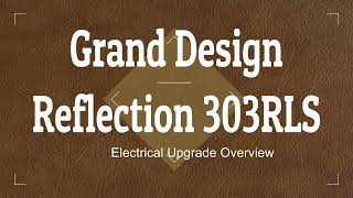 Grand Design 303RLS Electrical Upgrade Overview [upl. by Kcireddor]