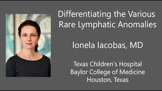 Differentiating the Various Rare Lymphatic Anomalies [upl. by Sorenson540]