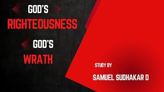 GODS RIGHTEOUSNESS AND GODS WRATH  STUDY BY SAMUEL SUDHAKAR D [upl. by Leticia132]