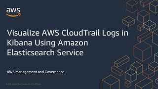 Visualize AWS CloudTrail Logs in Kibana Using Amazon Elasticsearch Service [upl. by Hoppe]