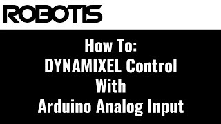 How To Control DYNAMIXEL Smart Servos with Arduino Analog Input [upl. by Bikales]